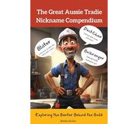 The Great Aussie Tradie Nickname Compendium: Exploring the Banter Behind the Build