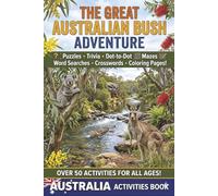 The Great Australian Bush Adventure Activity book: Activity book with Pictures to Color, Word Searches, Crosswords, mazes, Fun Facts, Dot to Dot, ... ... Fifts for Holidays and Free Times