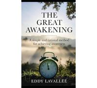 The Great Awakening: A simple and rational method for achieving awareness