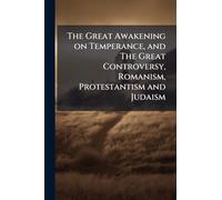 The Great Awakening on Temperance, and The Great Controversy, Romanism, Protestantism and Judaism
