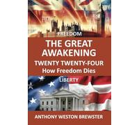 THE GREAT AWAKENING TWENTY TWENTY-FOUR: How Freedom Dies