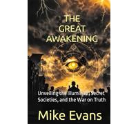 The Great Awakening: Unveiling the Illuminati, Secret Societies, and the War on Truth