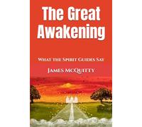 The Great Awakening: What the Spirit Guides Say