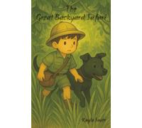 The Great Backyard Safari: A story of a boy and his best friend, embarking on a thrilling jungle expedition- right in their own backyard.