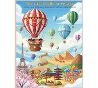 The Great Balloon Voyage - A Story & Coloring Adventure Around the World: A Whimsical Coloring Storybook of Travel, Friendship, and the Beauty of Diversity (Gear & Gadget Stories For Kids)