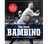 The Great Bambino: Babe Ruth's Life in Pictures