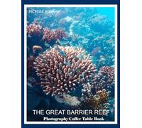THE GREAT BARRIER REEF: Nature's Underwater Symphony of Color and Life