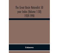 The Great Basin Naturalist 50 Year Index (Volume 1-50) 1939-1990