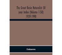 The Great Basin Naturalist 50 Year Index (Volume 1-50) 1939-1990