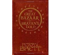 The Great Bazaar and Brayan's Gold (Demon Cycle Novel) by Brett, Peter V. (2013) Hardcover