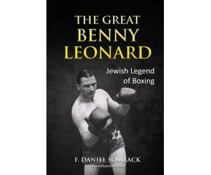 The Great Benny Leonard: Jewish Legend of Boxing