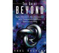The Great Beyond: Higher Dimensions, Parallel Universes and the Extraordinary Search for a Theory of Everything
