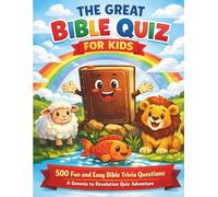 The Great Bible Quiz for Kids: 500 Fun and Easy Bible Trivia Questions (Bible knowledge Series)
