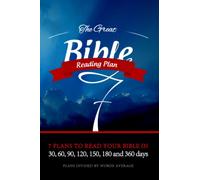 The Great Bible Reading Plan - 7 Plans to Help you Read your Bible in 30, 60, 90, 120, 150, 180 and 360 days: Easy to read and follow your Bible all through in a month or in a year