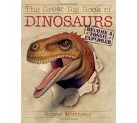 The Great Big Book of Dinosaurs: Become a Fossil Explorer