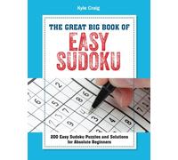The Great Big Book of EASY SUDOKU: 200 Easy Sudoku Puzzles and Solutions for Absolute Beginners