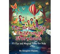 The Great Big Children's Storybook: 115 Fun and Magical Tales for Kids