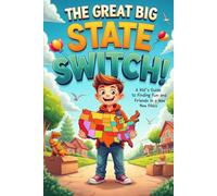 The Great Big State Switch!: A Kid's Guide to Finding Fun and Friends in a New Place