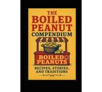 The Great Boiled Peanut Compendium