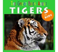 The Great Book About Tigers for Kids