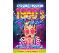 The Great Book of 1980s Trivia: Crazy Random Facts & 80s Trivia: Volume 1 (Trivia Bill's Nostalgic Trivia Books)
