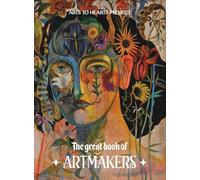 The great book of Artmakers 2025: 100 artists. Infinite dreams. One shared love for creation