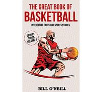 The Great Book of Basketball: Interesting Facts and Sports Stories: Volume 4 (Sports Trivia)