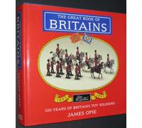 The Great Book of Britains: 100 Years of Britains' Toy Soldiers, 1893-1993