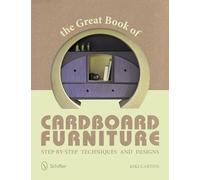 The Great Book of Cardboard Furniture: Step-by-Step Techniques and Designs