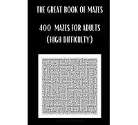 The Great Book of Mazes: 100 Mazes for Adults (High Difficulty)