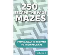 The Great Book of Mazes for All Ages From The Easy to The Diabolical - Volume 1: 250 Challenging Puzzles to Get Lost In | Fun for Kids, Teens, and Adults