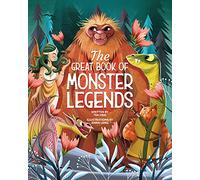 The Great Book of Monster Legends: Stories and Myths from around the World