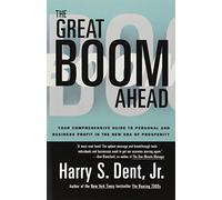 The Great Boom ahead: Your Comprehensive Guide to Personal and Business Profit in the New Era of Prosperity by Harry S. Dent (31-Dec-1993) Paperback
