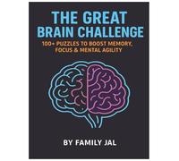 THE GREAT BRAIN CHALLENGE JAL: 100+ Puzzles to Boost Your Memory, Focus and Mental Agility