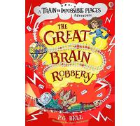 The Great Brain Robbery (The Train to Impossible Places #2): 1 (Train to Impossible Places Adventures)