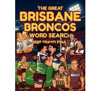 The Great Brisbane Broncos Word Search: Celebrate the Pride, Glory and History of Queensland’s Greatest Rugby League Team: Relive the legends, ... notes, and fun facts (The Great Word Search)