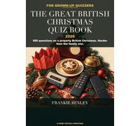 The Great British Christmas Quiz Book 2026: 500 Questions on a Properly British Christmas: a Harder Christmas Quiz for Grown-Ups, Pub Teams and Anyone Who Loves British Traditions, With Answers