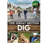 The Great British Dig: History in Your Back Garden