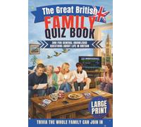 The Great British Family Quiz Book (Large Print): 300 Fun General Knowledge Questions About Life in Britain - Trivia the Whole Family Can Join In (Great British Quiz Collection)
