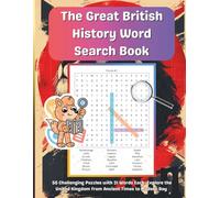 The Great British History Word Search Book: 55 Challenging Puzzles with 21 Words Each | Explore the United Kingdom from Ancient Times to Modern Day | Large Print 8.5 x 11 Size