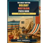 The Great British Holiday Nostalgia Puzzle: 100 Nostalgic Puzzles Celebrating British Seaside Holidays, Caravan Trips, Camping and Family Memories (The Great British Nostalgia Puzzle Book Series)