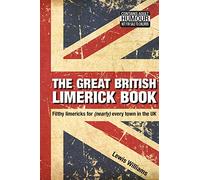 The Great British Limerick Book: Filthy Limericks for (Nearly) Every Town in the UK