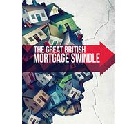 The Great British Mortgage Swindle