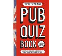 The Great British Pub Quiz Book : More than 120 quizzes about Great Britain