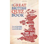 The Great British Quiz Book: 2,500 Questions to Test Your Knowledge of the United Kingdom