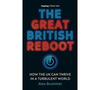 The Great British Reboot: How the UK Can Thrive in a Turbulent World