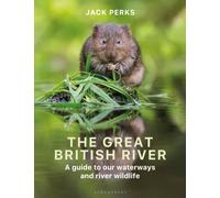 The Great British River : A guide to our waterways and river wildlife