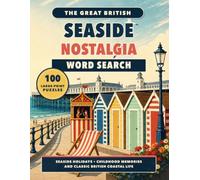 The Great British Seaside Nostalgia Word Search: 100 Large-Print Puzzles Celebrating Seaside Holidays, Childhood Memories and Classic British Coastal Life