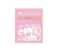 The Great British Sewing Bee: The Skills: Beyond Basics