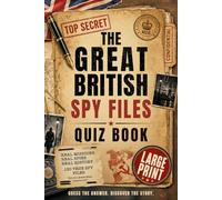 The Great British Spy Files Quiz Book (Large Print): 130 Extraordinary True Accounts of Espionage, Intelligence, MI5, MI6, Codebreakers and Secret Missions (Great British Quiz Collection)